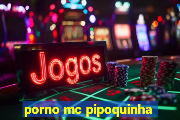 porno mc pipoquinha